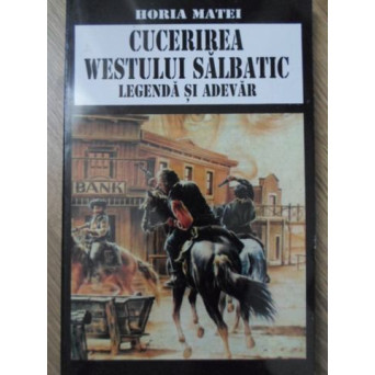 CUCERIREA WESTULUI SALBATIC. LEGANDA SI ADEVAR