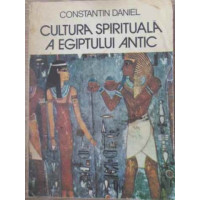 CULTURA SPIRITUALA A EGIPTULUI ANTIC CULTURA SPIRITUALA A EGIPTULUI ANTIC