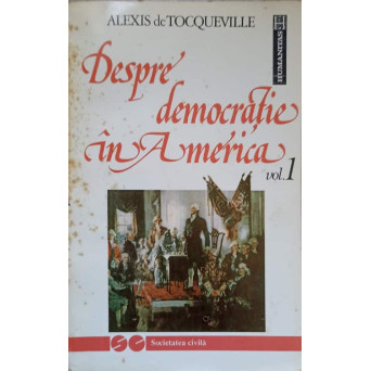 DESPRE DEMOCRATIE IN AMERICA VOL.1