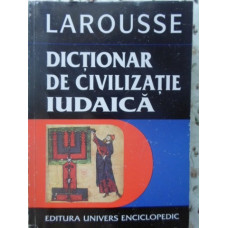 DICTIONAR DE CIVILIZATIE IUDAICA LAROUSSE