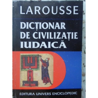 DICTIONAR DE CIVILIZATIE IUDAICA LAROUSSE