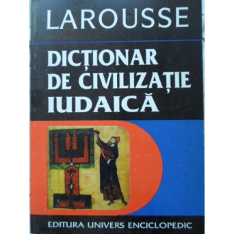 DICTIONAR DE CIVILIZATIE IUDAICA LAROUSSE