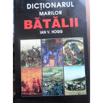 DICTIONARUL MARILOR BATALII