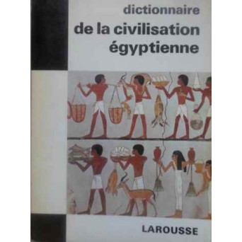 DICTIONNAIRE DE LA CIVILISATION EGYPTIENNE