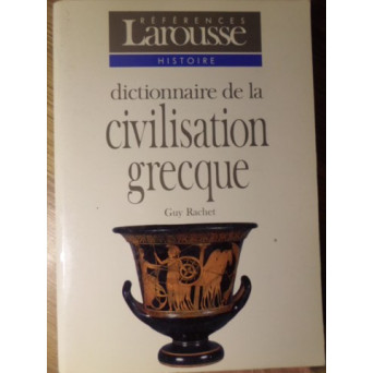 DICTIONNAIRE DE LA CIVILISATION GRECQUE