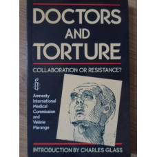 DOCTORS AND TORTURE. COLLABORATION OR RESISTANCE?