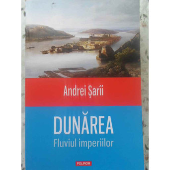 DUNAREA FLUVIUL IMPERIILOR