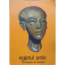 EGIPTUL ANTIC, TREI MILENII DE CULTURA
