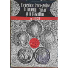 ELEMENTELE TRACO-GETICE IN IMPERIUL ROMAN SI IN BYZANTIUM (VEACURILE III-IV)