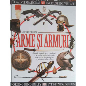 ENCICLOPEDII VIZUALE. VOL.5 ARME SI ARMURI