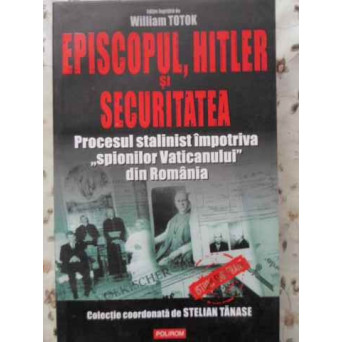 EPISCOPUL, HITLER SI SECURITATEA