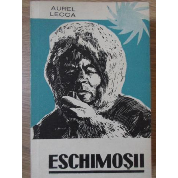 Kiwi seller automaton Cartea ESCHIMOSII scrisa de AUREL LECCA - Anticariat Ursu Online