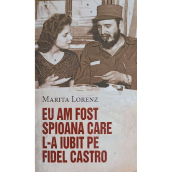 EU AM FOST SPIOANA CARE L-A IUBIT PE FIDEL CASTRO