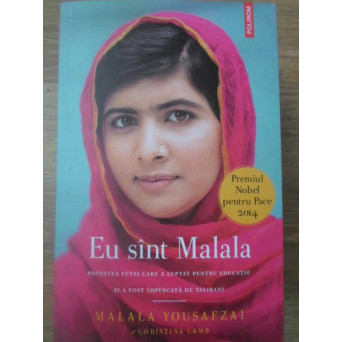 EU SUNT MALALA. POVESTEA FETEI CARE A LUPTAT PENTRU EDUCATIE SI A FOST IMPUSCATA DE TALIBANI