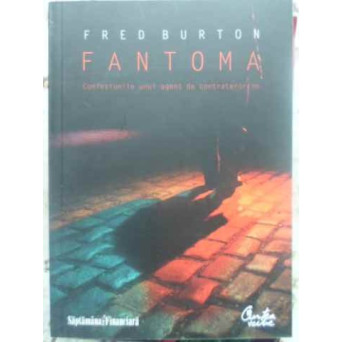 FANTOMA. CONFESIUNILE UNUI AGENT DE CONTRATERORISM
