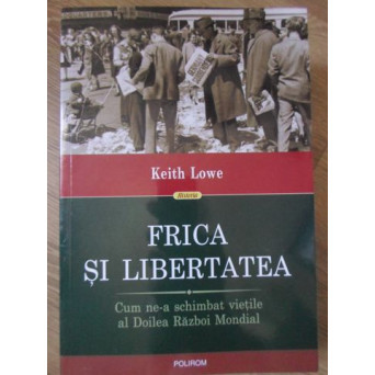 FRICA SI LIBERTATEA. CUM NE-A SCHIMBAT VIETILE AL DOILEA RAZBOI MONDIAL