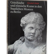 GRIECHISCHE UND ROMISCHE KUNST IN DEN STAATLICHEN MUSEEN ZU BERLIN