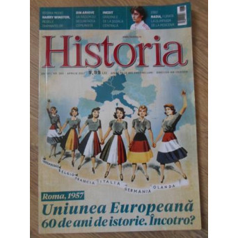 HISTORIA APRILIE 2017. ROMA, 1957. UNIUNEA EUROPEANA 60 DE ANI DE ISTORIE. INCOTRO?