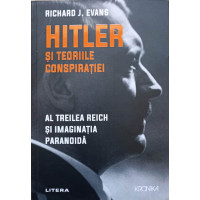 HITLER SI TEORIILE CONSPIRATIEI. AL TREILEA REICH SI IMAGINATIA PARANOIDA HITLER SI TEORIILE CONSPIRATIEI. AL TREILEA REICH SI IMAGINATIA PARANOIDA