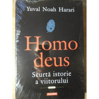 HOMO DEUS. SCURTA ISTORIE A VIITORULUI