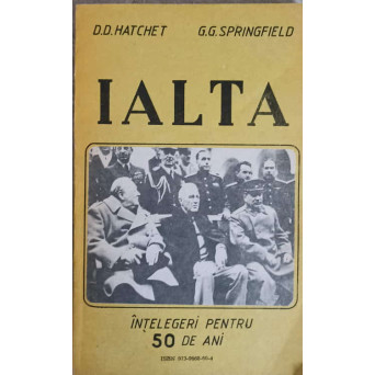 IALTA. INTELEGERI PENTRU 50 DE ANI