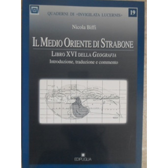 IL MEDIO ORIENTE DI STRABONE. LIBRO XVI DELLA GEOGRAFIA. INTRODUZIONE, TRADUZIONE E COMMENTO