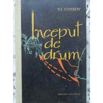 INCEPUT DE DRUM. MEMORII DE RAZBOI