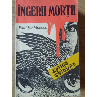 INGERII MORTII. CRIME CELEBRE