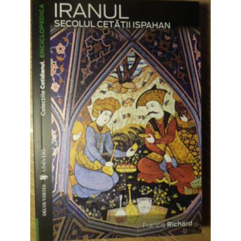 IRANUL. SECOLUL CETATII ISPAHAN
