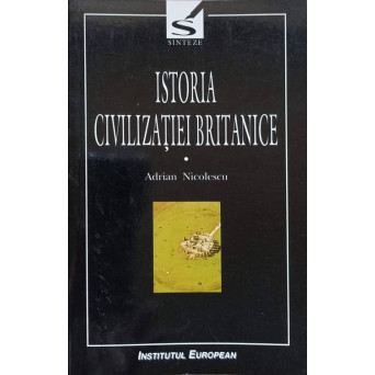 ISTORIA CIVILIZATIEI BRITANICE VOL.1