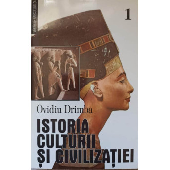 ISTORIA CULTURII SI CIVILIZATIEI VOL.1