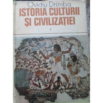 ISTORIA CULTURII SI CIVILIZATIEI VOL.1