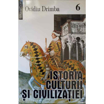 ISTORIA CULTURII SI CIVILIZATIEI VOL.6