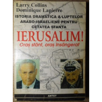 ISTORIA DRAMATICA A LUPTELOR ARABO-ISRAELIENE PENTRU CETATEA SFANTA IERUSALIM! ORAS SFANT, ORAS INSANGERAT