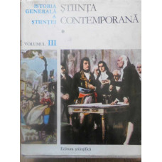 ISTORIA GENERALA A STIINTEI VOL.III (3) STIINTA CONTEMPORANA 1 SECOLUL AL XIX-LEA