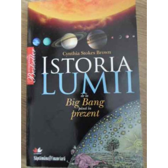 ISTORIA LUMII DE LA BIG BANG PANA IN PREZENT