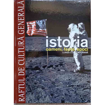 ISTORIA. OAMENI, FAPTE, EPOCI. LUMEA CONTEMPORANA