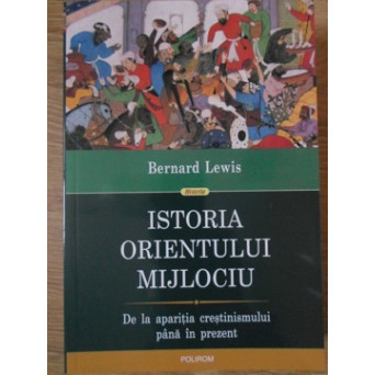 ISTORIA ORIENTULUI MIJLOCIU DE LA APARITIA CRESTINISMULUI PANA IN PREZENT