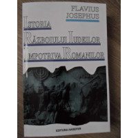 ISTORIA RAZBOIULUI IUDEILOR IMPOTRIVA ROMANILOR ISTORIA RAZBOIULUI IUDEILOR IMPOTRIVA ROMANILOR