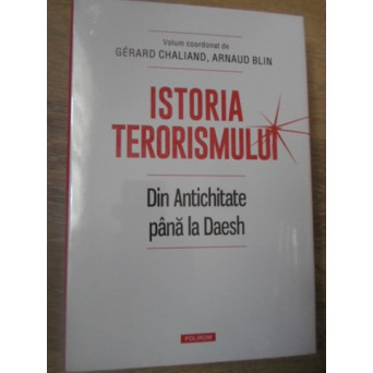 ISTORIA TERORISMULUI. DIN ANTICHITATE PANA LA DAESH