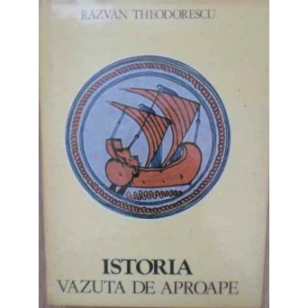 ISTORIA VAZUTA DE APROAPE