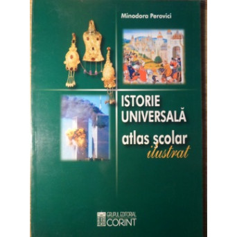 ISTORIE UNIVERSALA. ATLAS SCOLAR ILUSTRAT