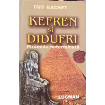 KEFREN SI DIDUFRI. PIRAMIDA NETERMINATA