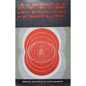 LA NUMISMATIQUE, SOURCE DE L'HISTOIRE DE L'ART ET DE L'HISTOIRE DES IDEES