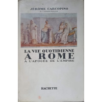 LA VIE QUOTIDIENNE A ROME A L'APOGEE DE L'EMPIRE LA VIE QUOTIDIENNE A ROME A L'APOGEE DE L'EMPIRE