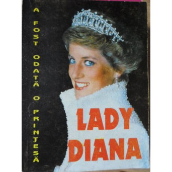LADY DIANA. A FOST O DATA O PRINTESA...