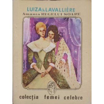 LUIZA DE LAVALLIERE, AMANTA REGELUI SOARE