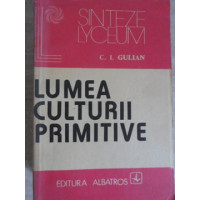 LUMEA CULTURII PRIMITIVE LUMEA CULTURII PRIMITIVE