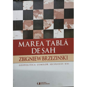 MAREA TABLA DE SAH. SUPREMATIA AMERICANA SI IMPERATIVELE SALE GEOSTRATEGICE