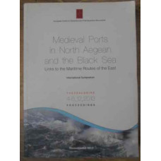 MEDIEVAL PORTS IN NORTH AEGEAN AND THE BLACK SEA LINKS TO THE MARITIME ROUTES OF THE EAST